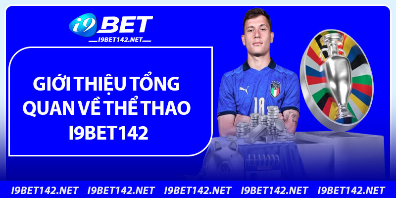 Giới thiệu tổng quan về thể thao i9bet142