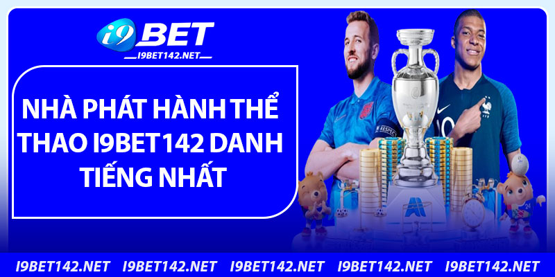 Nhà phát hành thể thao i9bet142 danh tiếng nhất