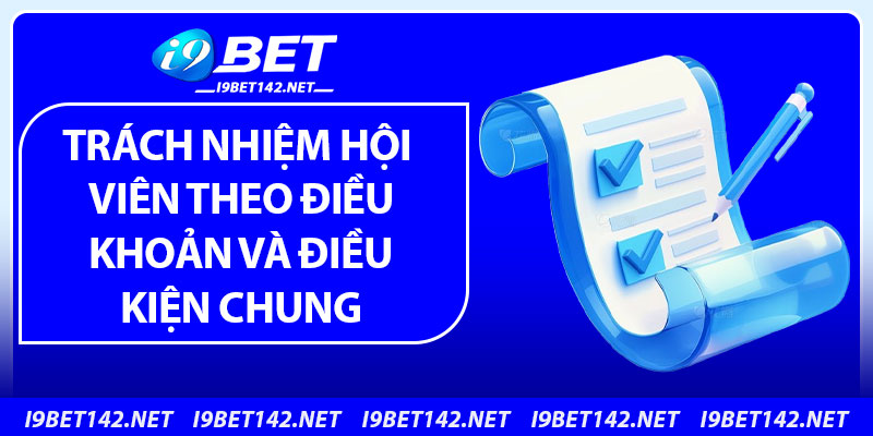 Điều Khoản Và Điều Kiện - Cập Nhật Mới Nhất 2025 3 Trách nhiệm hội viên theo điều khoản và điều kiện chung